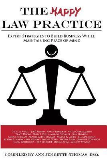 The Happy Law Practice: Expert Strategies to Build Business While Maintaining Peace of Mind
