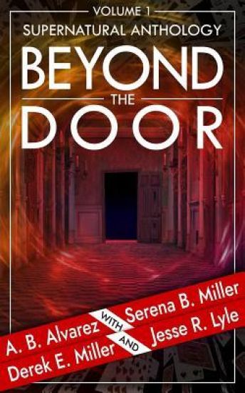 Beyond the Door: Volume 1: Supernatural Anthology