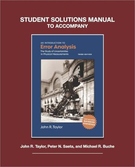 Student Solutions to Accompany Taylor’s An Introduction to Error Analysis, 3rd ed