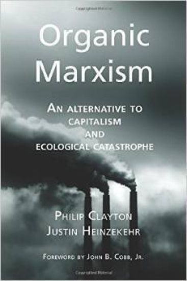 Organic Marxism: An Alternative to Capitalism and Ecological Catastrophe