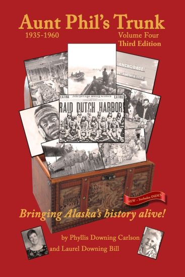 Aunt Phil's Trunk Volume Four Third Edition: Bringing Alaska's history alive!