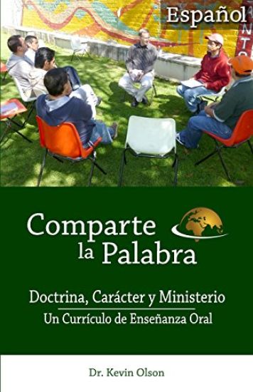 Comparte la Palabra: Doctrina, Caracter y Ministerio: Un Curriculo de Ensenanza Oral