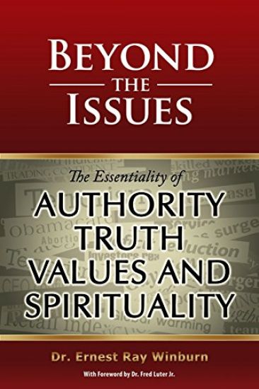 Beyond the Issues: The Essentiality of Authority, Truth, Values and Spirituality