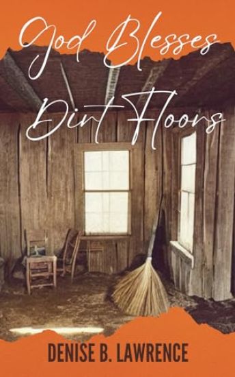 God Blesses Dirt Floors