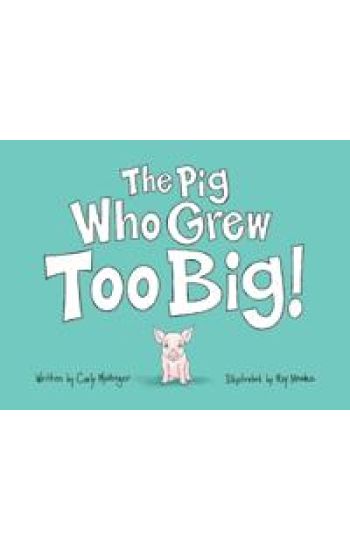 The Pig Who Grew Too Big