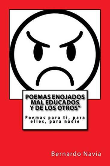 Poemas enojados: Poemas para ti, para ellos, para nadie.