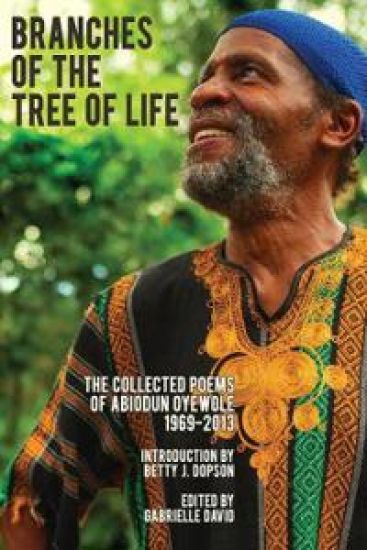 Branches of the Tree of Life – The Collected Poems of Abiodun Oyewole, 1969–2013