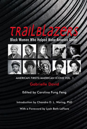 Trailblazers, Black Women Who Helped Make Americ – American Firsts/American Icons, Volume 1