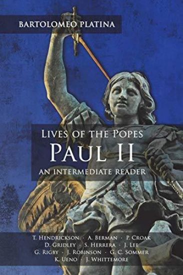 Bartolomeo Platina: Lives of the Popes, Paul II: An Intermediate Reader: Latin Text with Running Vocabulary and Commentary
