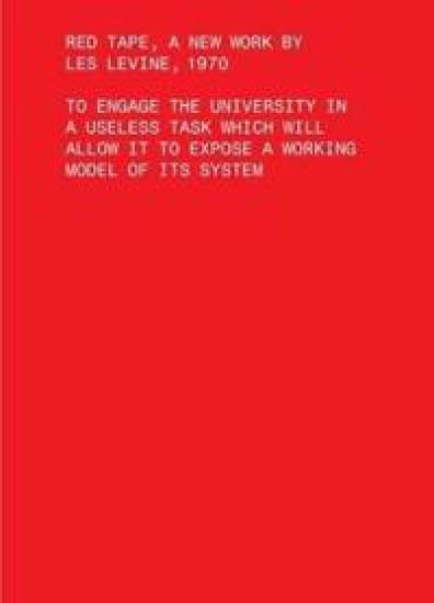Red Tape, A New Work by Les Levine, 1970 – To Engage the University in a Useless Task Which Will Allow It to Expose a Working Model of Its Sys