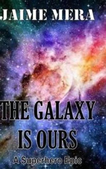 The Galaxy is Ours, A Superhero Epic