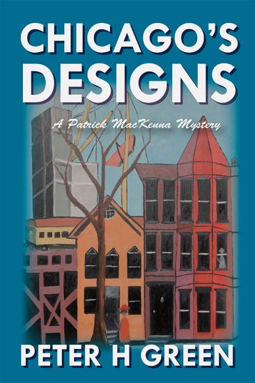 Chicago's Designs: A Patrick MacKenna Mystery