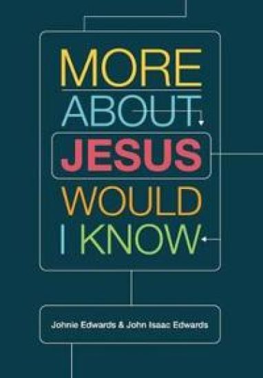 More about Jesus Would I Know