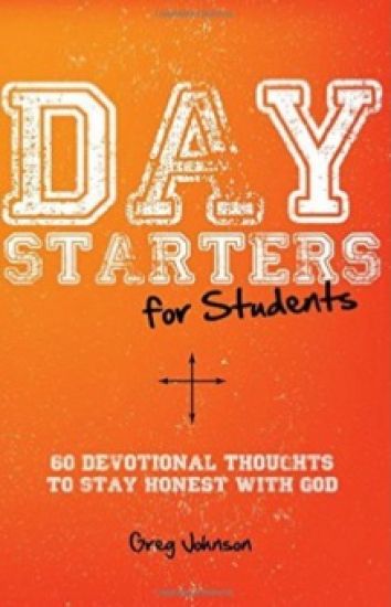 Day Starters for Students: 60 Devotional Thoughts to Stay Honest With God