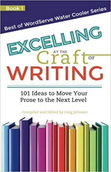 Excelling at the Craft of Writing: 101 Ideas to Move your Prose to the Next Level