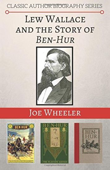 Lew Wallace and the Story of Ben-Hur