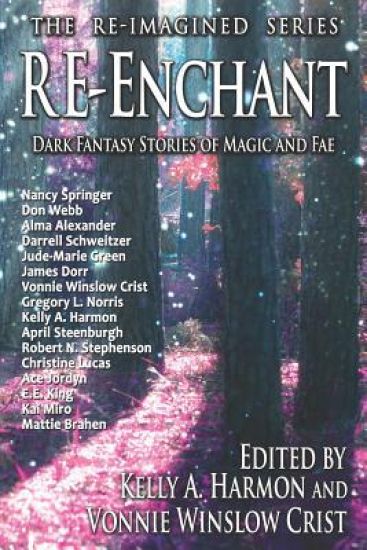 Re-Enchant: Dark Fantasy Stories of Magic and Fae