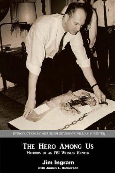 The Hero Among Us: Memoirs of a FBI Witness Hunter