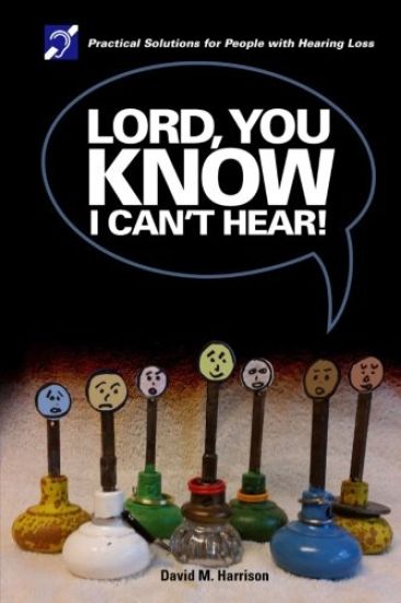 Lord you know I can't hear: Practical Solutions for People with Hearing Loss