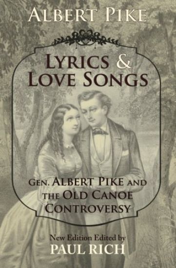 Lyrics & Love Songs: Gen. Albert Pike and the Old Canoe Controversy