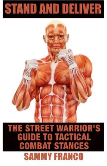 Stand and Deliver: A Street Warrior's Guide to Tactical Combat Stances