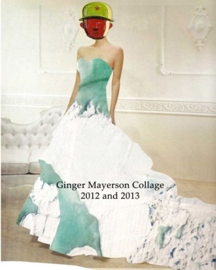 Ginger Mayerson Collage 2012 and 2013