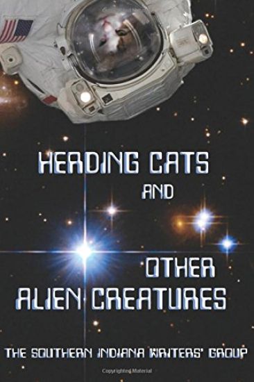 Herding Cats and Other Alien Creatures: The Indian Creek Anthology Series Volume 21