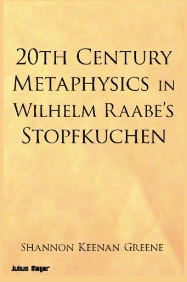 20th Century Metaphysics in Wilhelm Raabe's Stopfkuchen