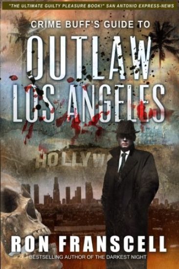Crime Buff's Guide(TM) To OUTLAW LOS ANGELES