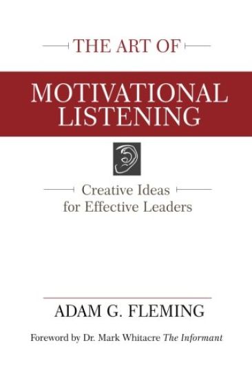 The Art of Motivational Listening: Creative Ideas for Effective Leaders