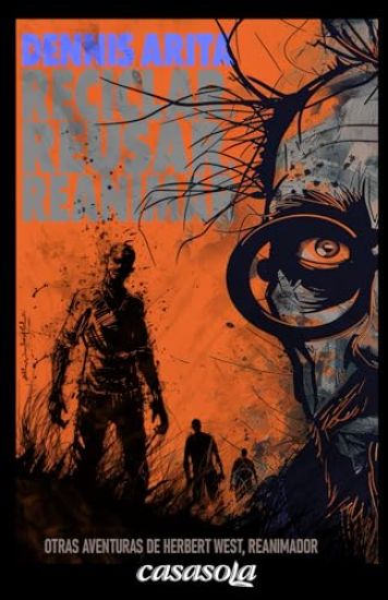 Reciclar, reusar, reanimar: Otras aventuras de Herbert West, reanimador