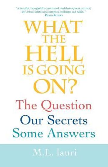 What The Hell Is Going On? The Question, Our Secrets, Some Answers