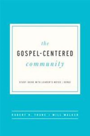 The Gospel-Centered Community: Study Guide with Leader's Notes
