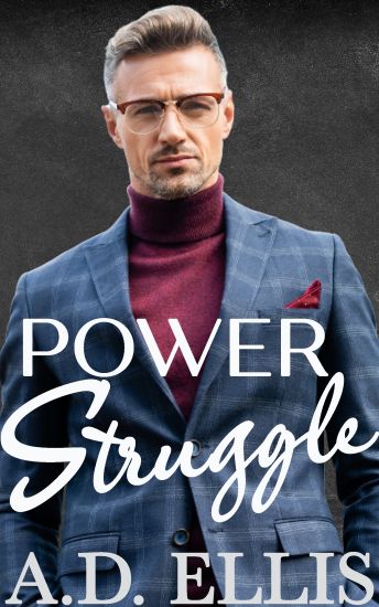 Power Struggle: A Steamy M/M Age-Gap, Forced Proximity Romance