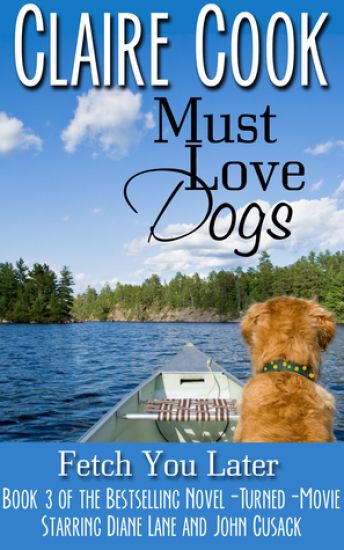 Must Love Dogs: Fetch You Later