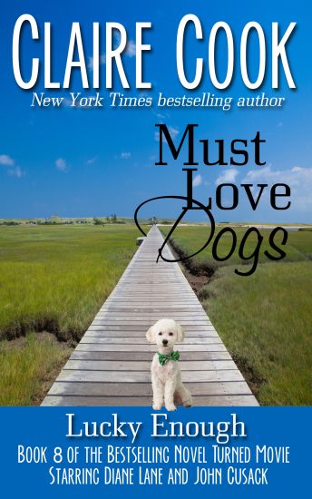 Must Love Dogs: Lucky Enough: (Book 8)