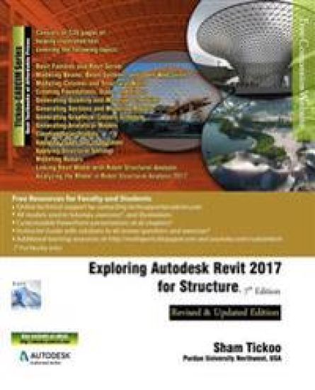Exploring Autodesk Revit 2017 for Structure, 7th Edition