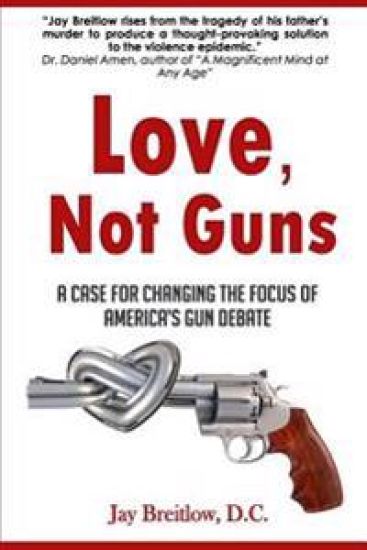 Love, Not Guns: A Case for Changing the Focus of America's Gun Debate