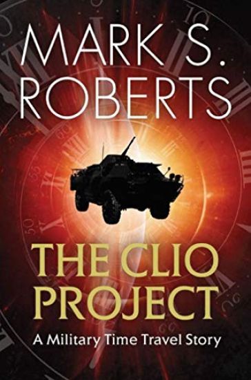 The Clio Project: A Military Time Travel Story