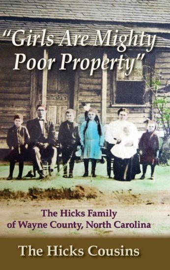 "Girls Are Mighty Poor Property": The Hicks Family of Wayne County, North Carolina