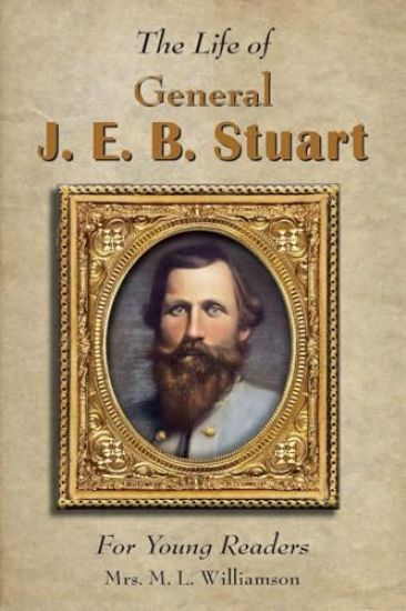 Life of General J. E. B. Stuart For Young Readers