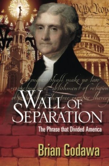 Wall of Separation: The Phrase that Divided America