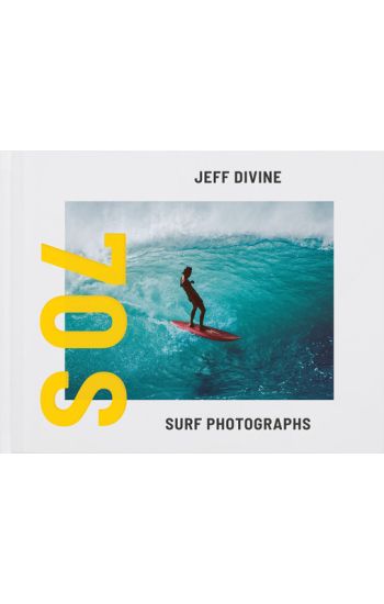 Jeff Divine: 70s Surf Photographs