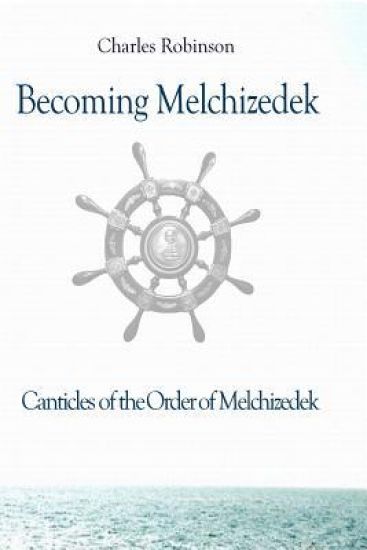 Becoming Melchizedek: Heaven's Priesthood and Your Journey: All Books and Study Guides