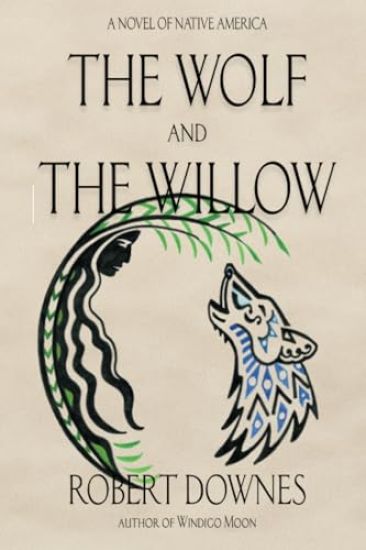 The Wolf and the Willow: A Novel of Native America