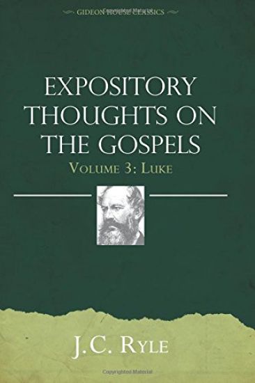 Expository Thoughts on the Gospels Volume 3: Luke