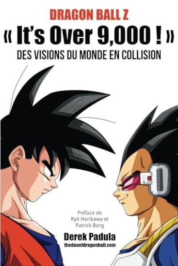 Dragon Ball Z It's Over 9,000 ! Des visions du monde en collision