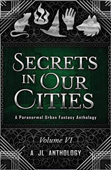 Secrets in Our Cities: A Paranormal Urban Fantasy Anthology