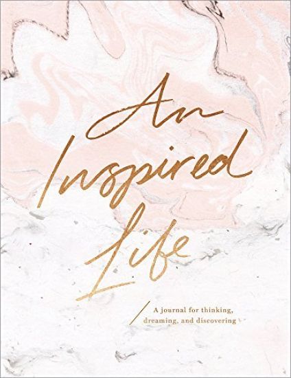An Inspired Life: A Journal for Thinking, Dreaming, and Discovering