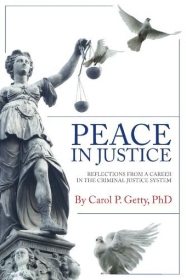 Peace in Justice: Reflections from a Career in the Criminal Justice System